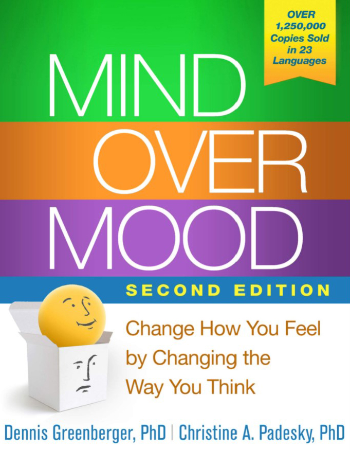 Mind Over Mood, Second Edition: Change How You Feel by Changing the Way You Think – October 15/2015