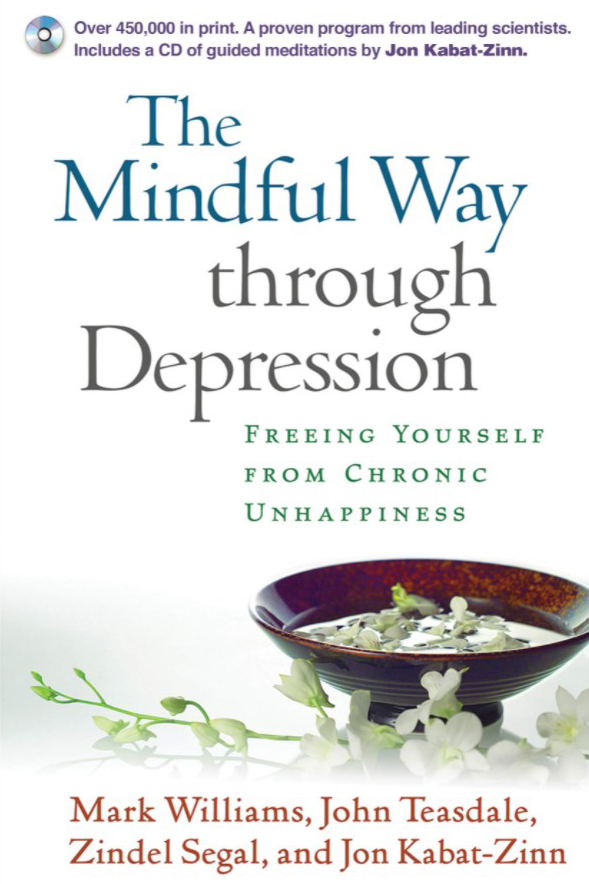 The Mindful Way through Depression: Freeing Yourself from Chronic Unhappiness