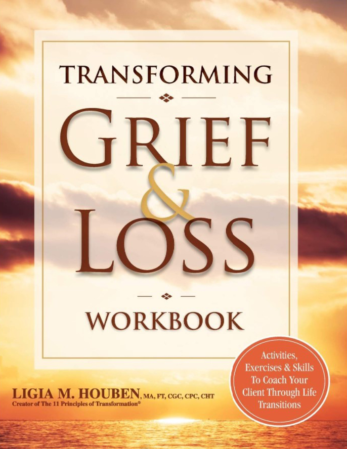 Transforming Grief and Loss Workbook: Activities, Exercises & Skills to Coach Your Client Through Life Transitions | Dec 15/2016