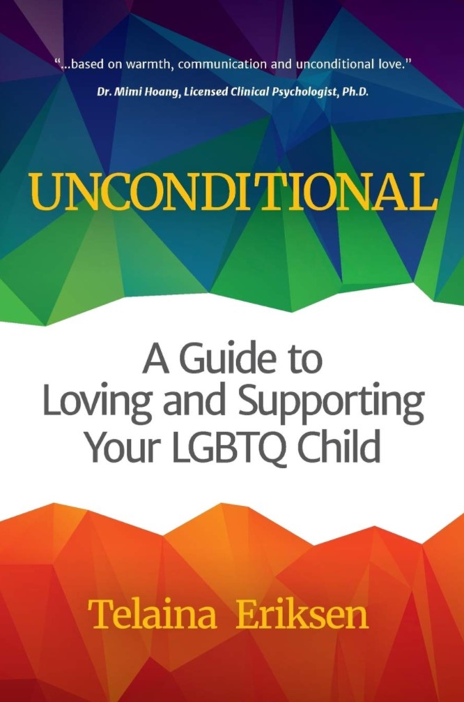 Unconditional: A Guide to Loving and Supporting Your LGBTQ Child: (Book for Parents of Gay Child, Transgender, Coming Out, and readers of Always My Child)